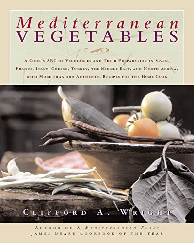 Beispielbild fr Mediterranean Vegetables : A Cook's Compendium of All the Vegetables from the World's Healthiest Cuisine, with More Than 200 Recipes zum Verkauf von Better World Books