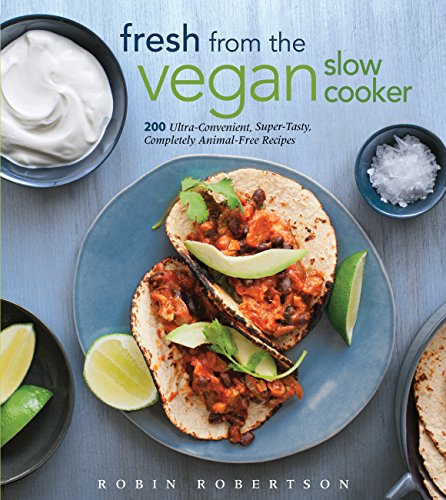 9781558327900: Fresh from the Vegan Slow Cooker: 200 Ultra-Convenient, Super-Tasty, Completely Animal-Free Recipes