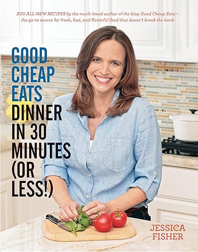 Imagen de archivo de Good Cheap Eats Dinner in 30 Minutes or Less: Fresh, Fast, and Flavorful Home-Cooked Meals, with More Than 200 Recipes a la venta por SecondSale
