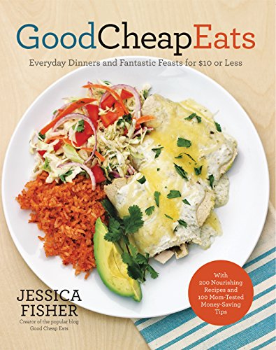 9781558328433: Good Cheap Eats: Everyday Dinners and Fantastic Feasts for $10 or Less