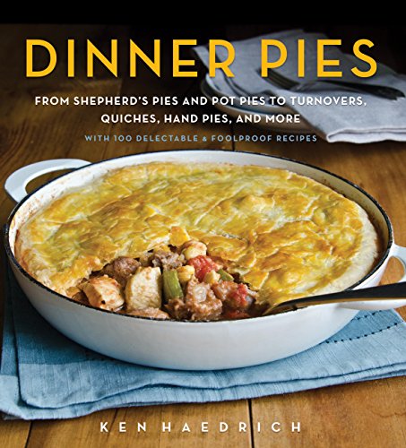 Beispielbild fr Dinner Pies : From Shepherd's Pies and Pot Pies to Tarts, Turnovers, Quiches, Hand Pies, and More, with 100 Delectable and Foolproof Recipes zum Verkauf von Better World Books