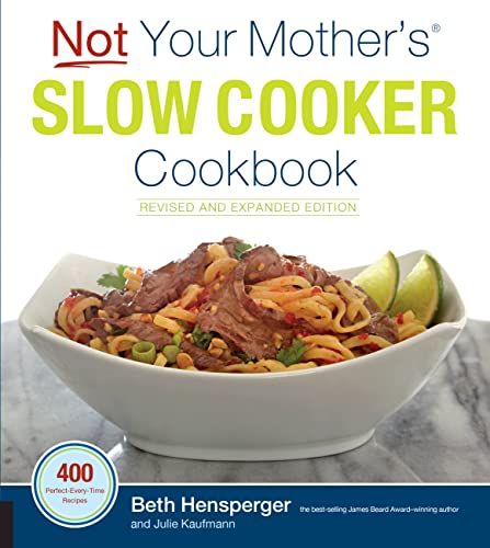 Beispielbild fr Not Your Mother's Slow Cooker Cookbook, Revised and Expanded : 400 Perfect-Every-Time Recipes zum Verkauf von Better World Books
