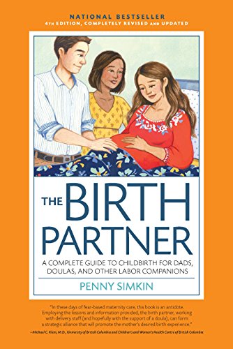 Stock image for The Birth Partner, 4th Edition, Completely Revised and Updated: A Complete Guide to Childbirth for Dads, Doulas, and Other Labor Companions for sale by Decluttr