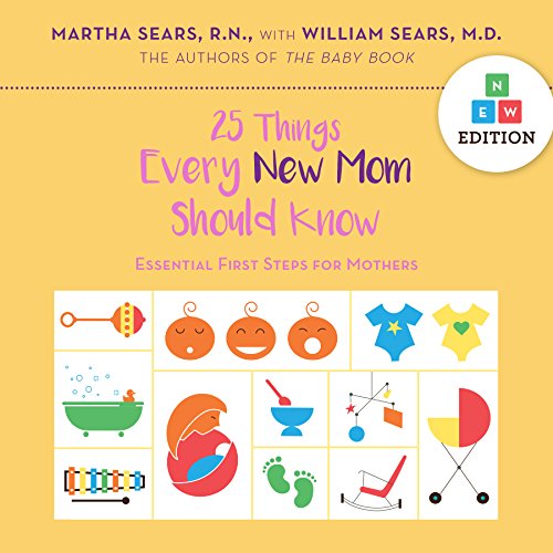 Beispielbild fr 25 Things Every New Mom Should Know : Essential First Steps for Mothers zum Verkauf von Better World Books