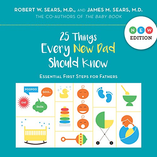 Beispielbild fr 25 Things Every New Dad Should Know: Essential First Steps for Fathers zum Verkauf von SecondSale