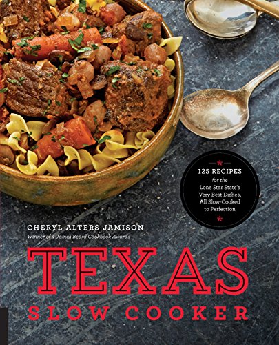 9781558328945: Texas Slow Cooker: 125 Recipes for the Lone Star State's Very Best Dishes, All Slow-Cooked to Perfection