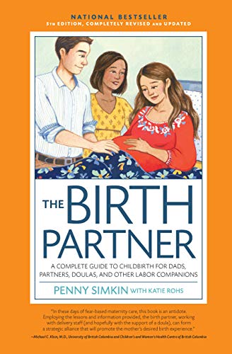 Stock image for The Birth Partner 5th Edition: A Complete Guide to Childbirth for Dads, Partners, Doulas, and Other Labor Companions for sale by Dream Books Co.