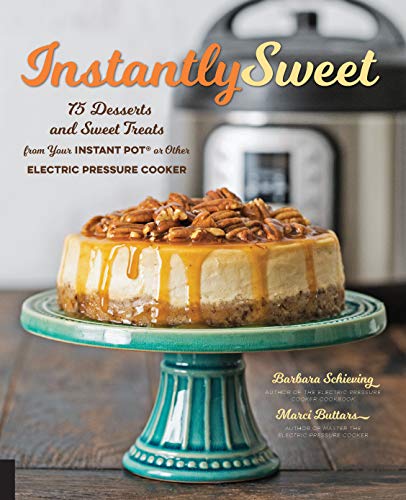 Stock image for Instantly Sweet: 75 Desserts and Sweet Treats from Your Instant Pot or Other Electric Pressure Cooker for sale by SecondSale