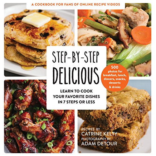 Beispielbild fr Step-by-Step Delicious: Learn to Cook Your Favorite Dishes in 7 Steps or Less zum Verkauf von WorldofBooks