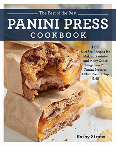 Imagen de archivo de The Best of the Best Panini Press Cookbook: 100 Surefire Recipes for Making Panini--and Many Other Things--on Your Panini Press or Other Countertop Grill a la venta por SecondSale