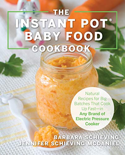 Beispielbild fr The Instant Pot Baby Food Cookbook : Wholesome Recipes That Cook up Fast - in Any Brand of Electric Pressure Cooker zum Verkauf von Better World Books