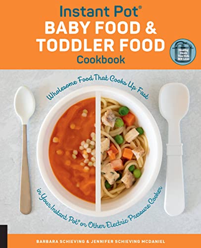 Beispielbild fr Instant Pot Baby Food and Toddler Food Cookbook : Wholesome Food That Cooks up Fast in Your Instant Pot or Other Electric Pressure Cooker zum Verkauf von Better World Books