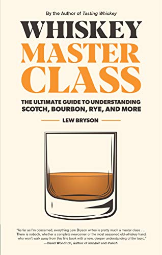 Stock image for Whiskey Master Class: The Ultimate Guide to Understanding Scotch, Bourbon, Rye, and More for sale by HPB-Movies