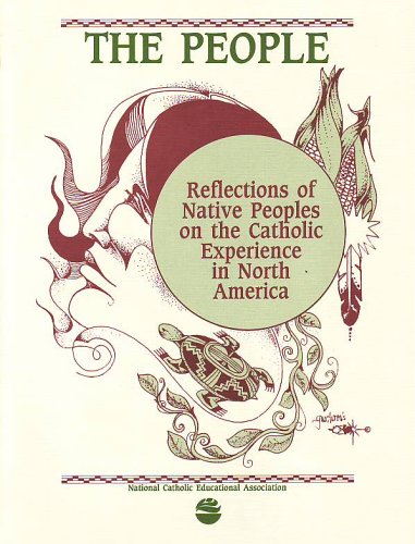 Beispielbild fr The People: Reflections of Native Peoples on the Catholic Experience in North America zum Verkauf von JR Books