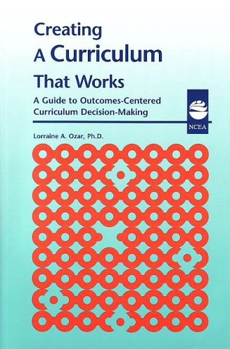 Stock image for Creating a Curriculum That Works: A Guide to Outcomes-Centered Curric for sale by Hawking Books