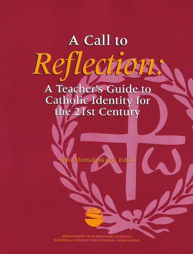 Beispielbild fr A call to reflection: A teacher's guide to Catholic identity for the 21st century zum Verkauf von Ergodebooks