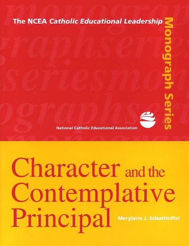 Beispielbild fr Character and the Contemplative Principal (The NCEA Catholic educational leadership monograph series) zum Verkauf von Textbooks_Source