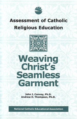 Stock image for Weaving Christ's Seamless Garment: Assessment of Catholic Religious Education for sale by UHR Books