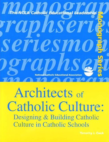 Beispielbild fr Architects of Catholic Culture : Designing and Building Catholic Culture in Catholic Schools zum Verkauf von Better World Books