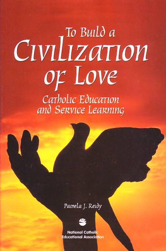 Stock image for To Build a Civilization of Love: Catholic Education and Service Learning for sale by SecondSale