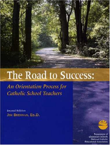 The Road to Success: An Orientation Process for Catholic School Teachers - With a CD of worksheets (9781558333895) by Jim Brennan