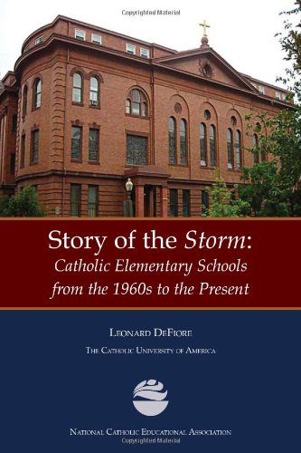 Beispielbild fr Story of the Storm: Catholic Elementary Schools from the 1960s to the Present zum Verkauf von ThriftBooks-Dallas