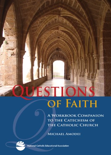Stock image for Questions of Faith: A Workbook Companion to the Catechism of the Catholic Church for sale by Goodwill