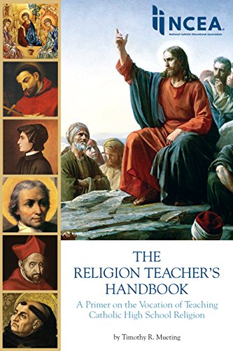 Stock image for The Religious Teachers Handbook: A Primer on the Vocation of Teaching Catholic High School Religion for sale by BombBooks
