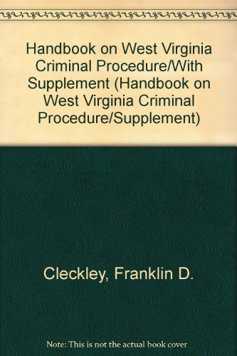 Imagen de archivo de Handbook on West Virginia Criminal Procedure/With Supplement (Handbook on West Virginia Criminal Procedure/SUPPLEMENT) a la venta por dsmbooks