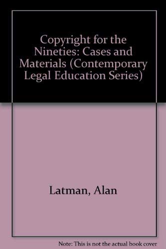 Stock image for Copyright for the Nineties: Cases and Materials (Contemporary Legal Education Series) for sale by Solr Books