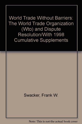 Stock image for World Trade Without Barriers : The World Trade Organization (Wto) and Dispute Resolution/With 1998 Cumulative Supplements for sale by dsmbooks