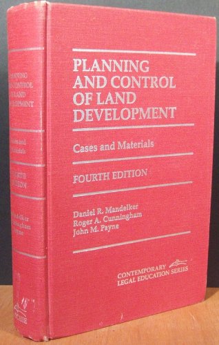 Planning and Control of Land Development: Cases and Materials (Contemporary Legal Education Series)4th Edition(1995) (9781558342798) by Mandelker, Daniel R.; Cunningham, Roger A.; Payne, John M.