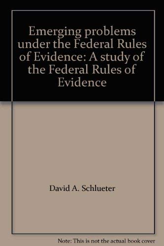 Stock image for Emerging problems under the Federal Rules of Evidence: A study of the Federal Rules of Evidence for sale by Ergodebooks