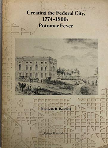 Beispielbild fr Creating the Federal City, 1774-1800: Potomac Fever zum Verkauf von Wonder Book