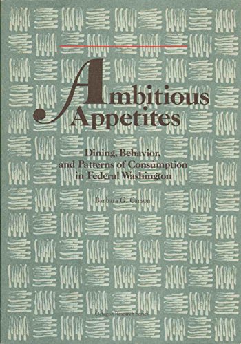 Beispielbild fr Ambitious Appetites: Dining, Behavior, and Patterns of Consumption in Federal Washington (Octagon Research Series) zum Verkauf von Wonder Book