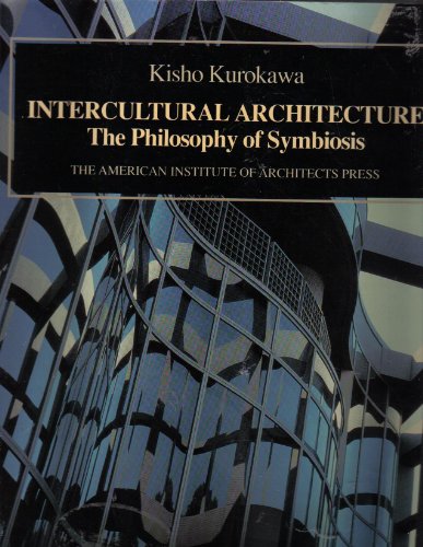 Imagen de archivo de Intercultural Architecture: The Philosophy of Symbiosis a la venta por ZBK Books