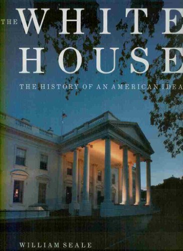 Imagen de archivo de The White House : The History of an American Idea a la venta por Better World Books