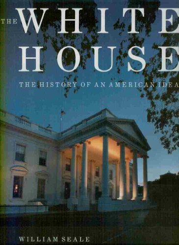 Stock image for The White House: The History of an American Idea for sale by BookHolders