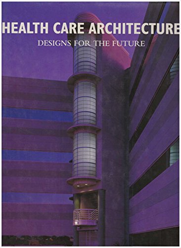 Health Care Architecture: Designs for the Future (9781558351356) by Nesmith, Eleanor Lynn