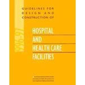 Guidelines for Design and Construction of Hospital and Health Care Facilities, 1996-97 (9781558351516) by American Institute Of Architects; U.S. Department Of Health And Human Services