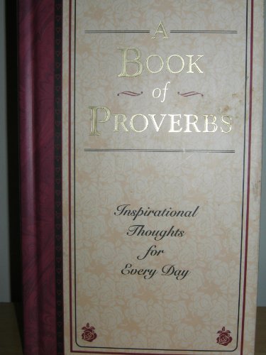 Stock image for A Book of Proverbs Inspirational Thoughts for Every Day for sale by Sarah Zaluckyj