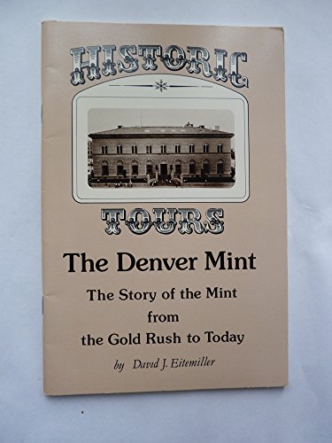 9781558380363: Historic Tours, the Denver Mint: The Story of the Mint from the Gold Rush to Today