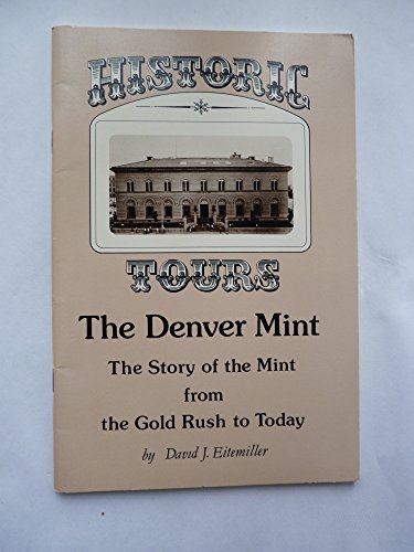 Stock image for Historic Tours, the Denver Mint: The Story of the Mint from the Gold Rush to Today for sale by Court Street Books/TVP Properties, Inc.