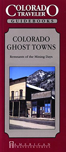 Stock image for Colorado Ghost Towns: Remnants of Colorado's Mining Days for sale by THE SAINT BOOKSTORE