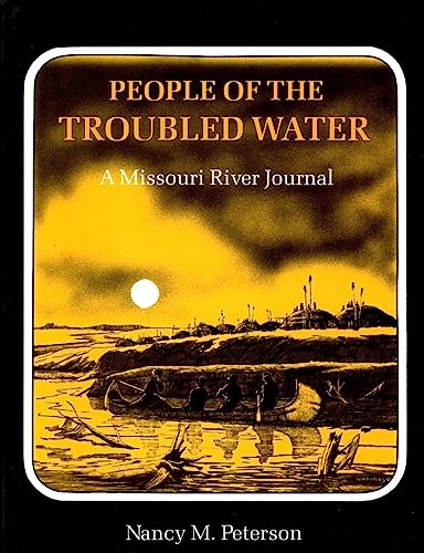 Stock image for People of the Troubled Water Missouri River Journal by Peterson, Nancy M. ( Author ) ON Jan-01-1988, Paperback for sale by WYEMART LIMITED