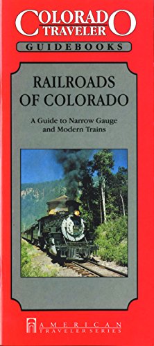 Stock image for Colorado Traveler - Railroads of Colorado: A Guide to Narrow Guage and Modern Trains (American Traveler S.) for sale by Ergodebooks