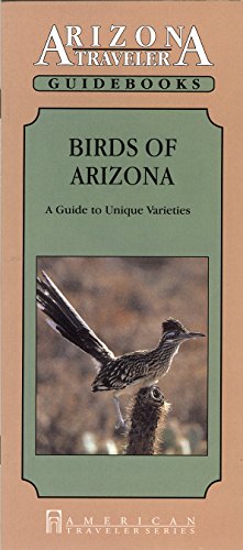Birds of Arizona: A Guide to Unique Varieties (Arizona Traveler Guidebooks)
