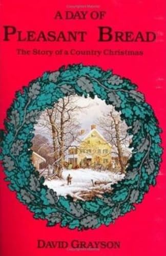 Beispielbild fr A Day of Pleasant Bread The Story of a Country Christmas zum Verkauf von PBShop.store US