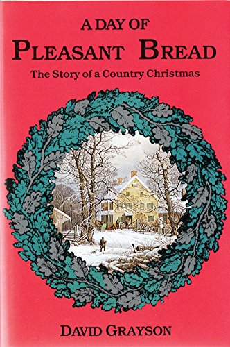 Stock image for A Day of Pleasant Bread The Story of a Country Christmas for sale by PBShop.store US