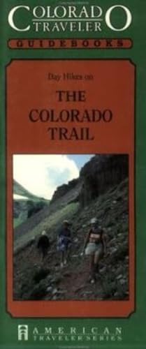 Stock image for Day Hikes on the Colorado Trail (Colorado Traveler Guidebooks) for sale by Once Upon A Time Books